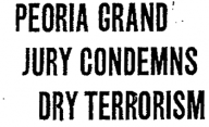 Peoria Grand Jury Condemns Dry Terrorism