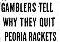 Gamblers Tell Why They Quit Peoria Rackets