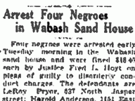 Arrest Four Negroes in Wabash Sand House